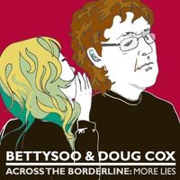 Across The Borderline: More Lies by BettySoo & Doug Cox