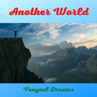 (Longin' For) Another World by Vengeal Dreams