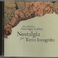Nostalgia for Terra Incognita by Alex Martin's Amérique Latine