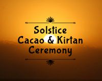 Solstice Kirtan  & Cacao Ceremony