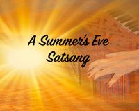 A Summer's Eve Satsang