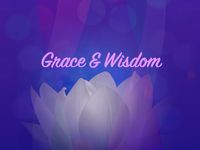 Grace & Wisdom - Celebrating the Divine Feminine