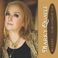 So Lucky to be Loved by You by Marky Quayle