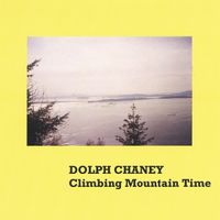 Climbing Mountain Time by Dolph Chaney