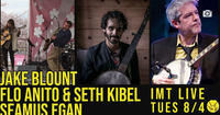 IMT Live on Tuesday Presents: Seamus Egan, Jake Blount, and Flo Anito & Seth Kibel