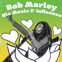 Bob Marley: His Music & Influence