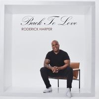 BACK TO LOVE by Roderick Harper
