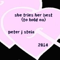 She Tries Her Best (To Hold On) by Peter J Stein