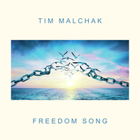 Freedom Song (EP) by Tim Malchak