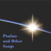 Psalms and Other Songs by Carl Dudley and Friends