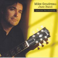 Look For The Sunshine by Mike Goudreau Jazz Band