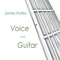 Voice and Guitar by James Hurley