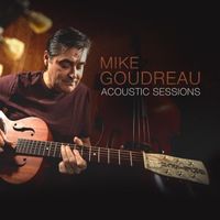 Acoustic Sessions  by Mike Goudreau 