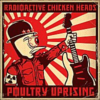 Poultry Uprising by Radioactive Chicken Heads