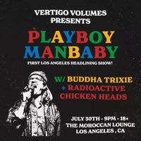 Playboy Manbaby, Buddha Trixie, Radioactive Chicken Heads