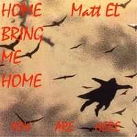 Home Bring Me Home by Matt El