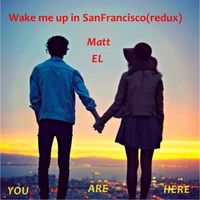 Wake Me Up in San Francisco (Matt El Redux) by Matt El