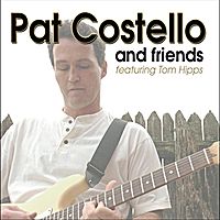 Pat Costello and Friends featuring Tom Hipps