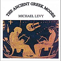 The Ancient Greek Modes by Michael Levy