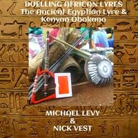 Duelling African Lyres: The Ancient Egyptian Lyre and the Kenyan Obokano by Michael Levy & Nick Vest