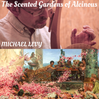 The Scented Gardens of Alcinous by Michael Levy - Composer for Lyre