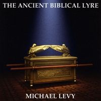 The Ancient Biblical Lyre by Michael Levy