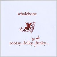 Rootsy, Folky, Live and Funky by Whalebone