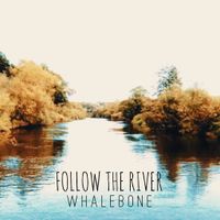 Follow the River by Whalebone
