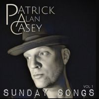 Sunday Songs, Vol. 1 by Patrick Alan Casey