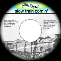 Slow Train Comin' by John Byron 
