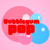 Bubblegum Pop by Ulises