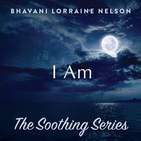 I Am by Bhavani Lorraine Nelson