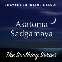 Asatoma Sadgamaya by Bhavani Lorraine Nelson