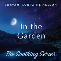 In the Garden by Bhavani Lorraine Nelson