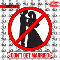 Don't Get Married: Brett As Is