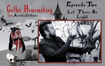 Gothic Homemaking Episode Two
