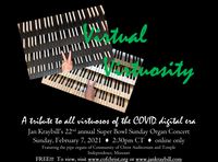 Jan Kraybill's 22nd annual Super Bowl Sunday organ concert:  "Virtual Virtuosity: a tribute to all virtuosos of the COVID digital era"