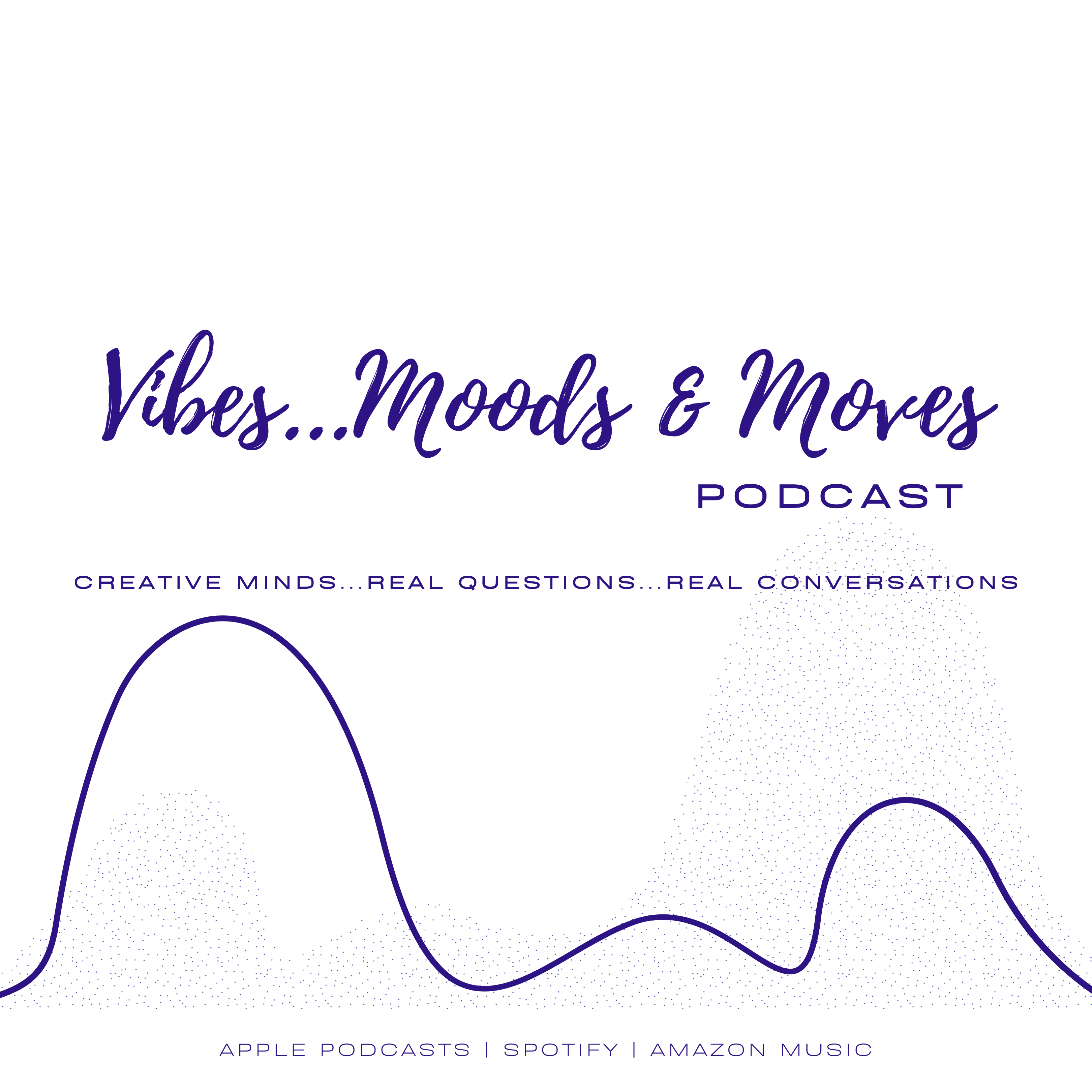 VIBES...MOODS & MOVES - Podcast