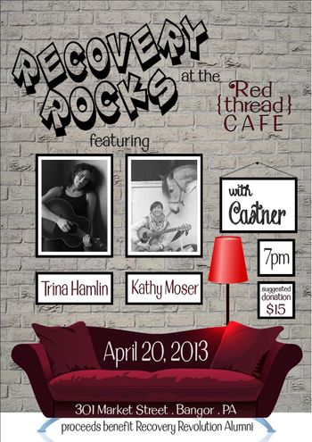 Recovery Rocks with Kathy Moser and Trina Hamlin Concert Poster, April 20, 2013
