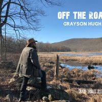 OFF THE ROAD by GRAYSON HUGH (Swamp Yankee Records, 2020)