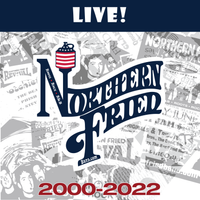 Northern Fried - Live (2000-2022) by Northern Fried