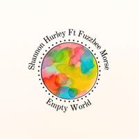 Empty World Ft. Fuzzbee Morse by Shannon Hurley