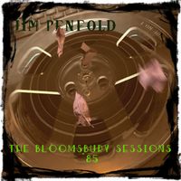 The Bloomsbury Sessions '85 by Jim Penfold