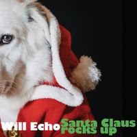 Santa Claus Rocks Up by Will Echo