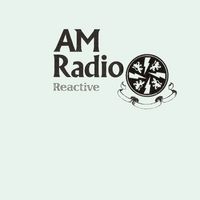Reactive by AM Radio
