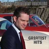 Greatest Hits by Jesse Thomas Brown