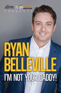 RYAN BELLEVILLE: I’m Not Your Daddy