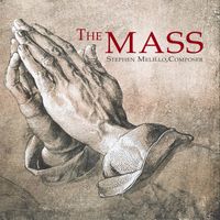 The MASS by STEPHEN MELILLO, Composer  STORMWORKS