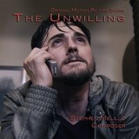 The Unwilling (Original Motion Picture Score) by Stephen Melillo