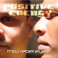 Thru Rebel Eyes by POSITIVE ENERGY